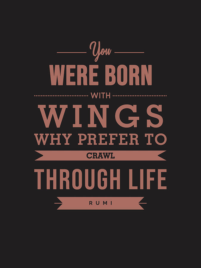 You were born with wings 02 - Rumi Quotes - Typography - Quote Print - Rumi Poster Mixed Media by Studio Grafiikka