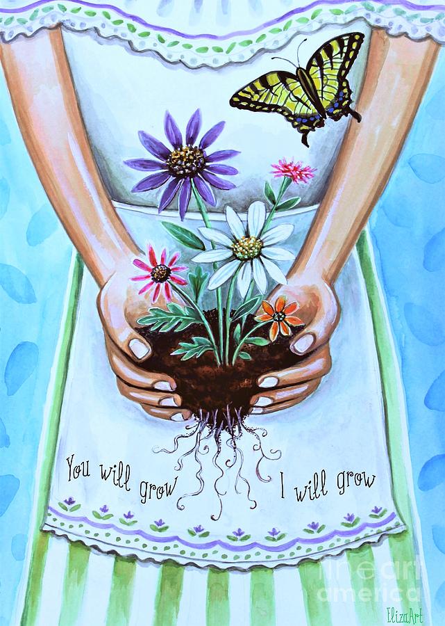 You will grow, I will grow Painting by Elizabeth Robinette Tyndall