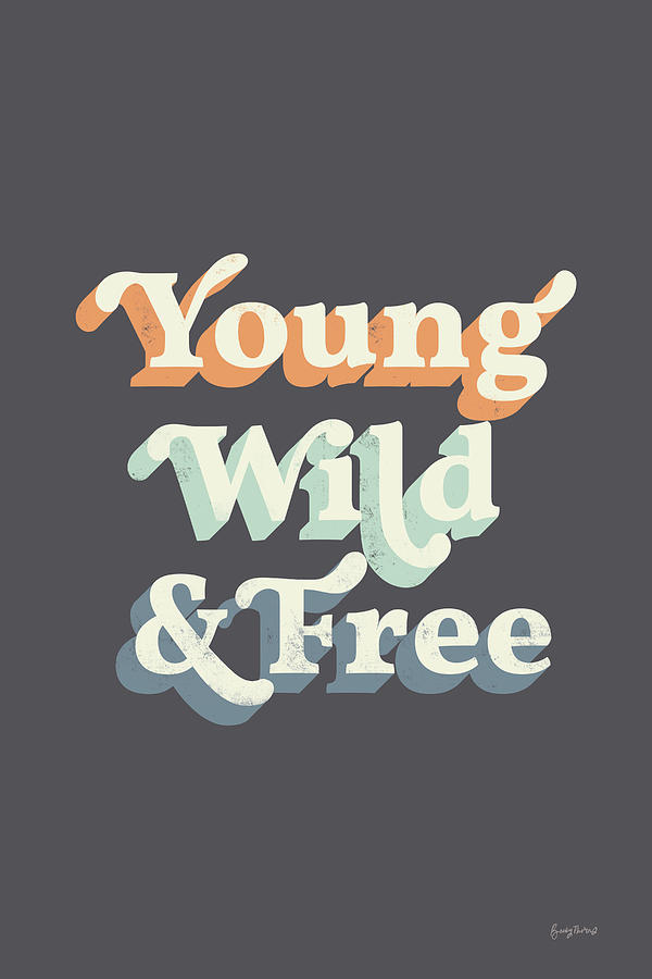 Typography Digital Art - Young Wild And Free Warm by Becky Thorns