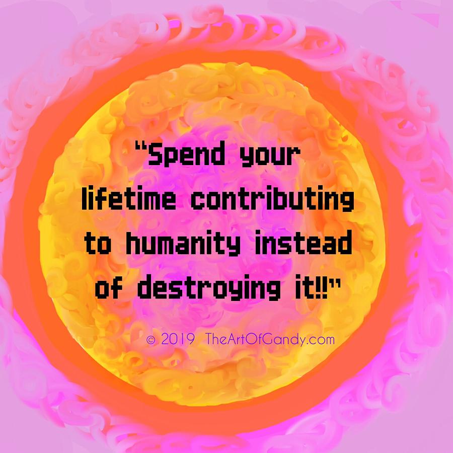 Your Contribution to Humanity  Digital Art by Joan Ellen Kimbrough Gandy
