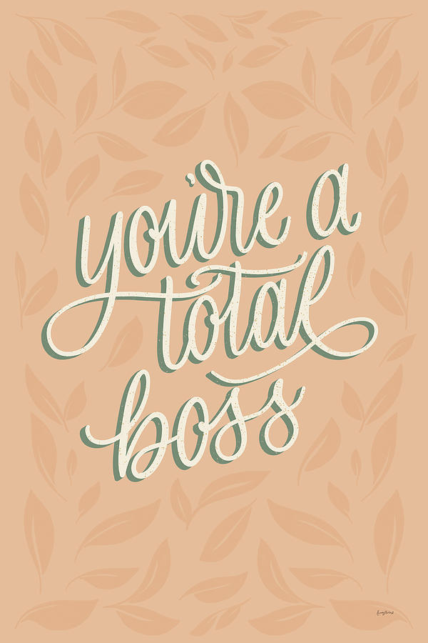 Inspirational Painting - Youre A Total Boss by Becky Thorns