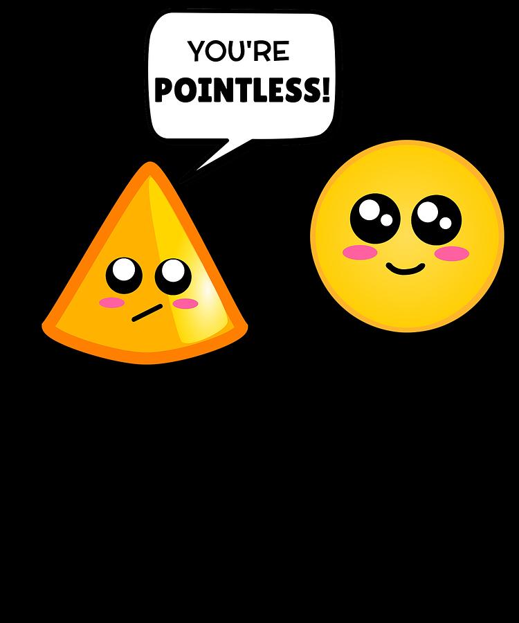 Youre Pointless Funny Shapes Pun Digital Art by DogBoo - Fine Art America