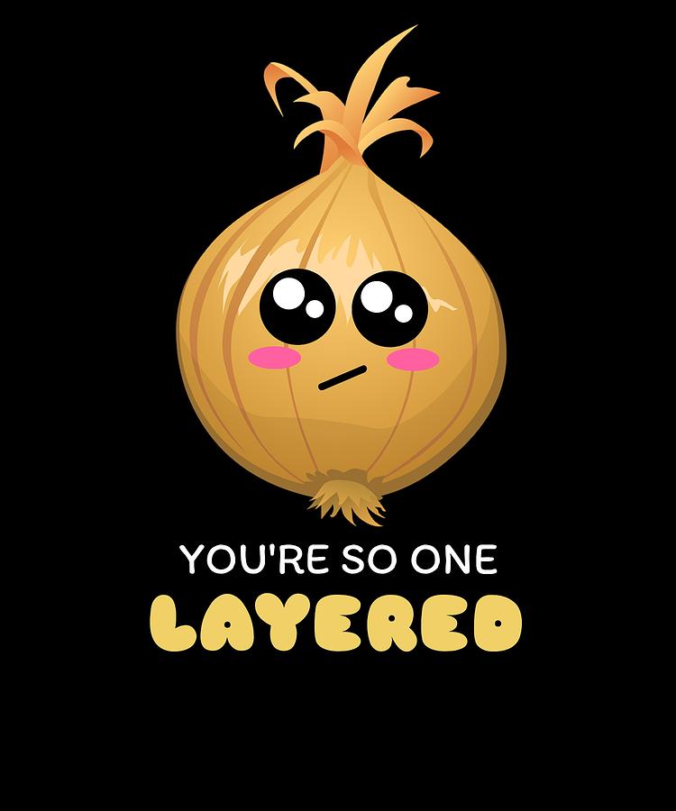 Youre So One Layered Funny Onion Pun Digital Art by DogBoo - Pixels