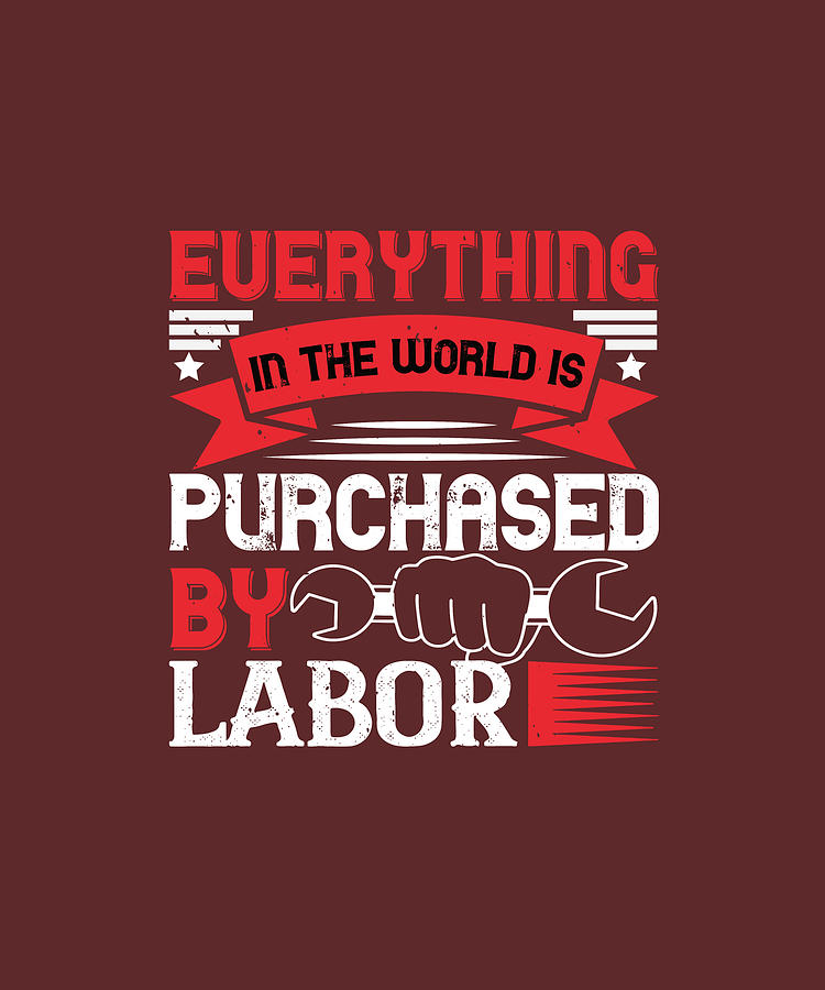 01.everything In The World Is Purchased By Labor-01 Digital Art