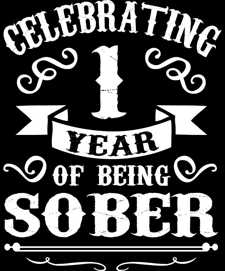 1 Year Sober Sobriety Anniversary Digital Art by Michael S - Fine Art ...