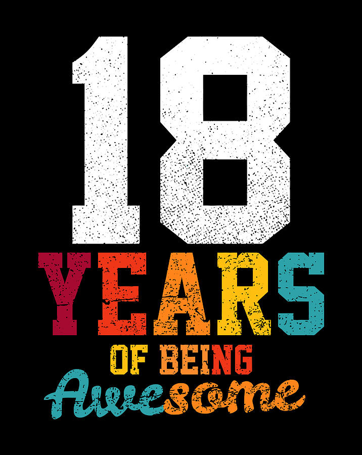 18 Years Of Being Awesome 18Th Birthday 18 Years Old Bday Digital Art ...