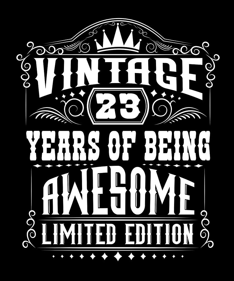 23 Years Of Being Awesome 23 Birthday 23 Years Digital Art by Steven ...