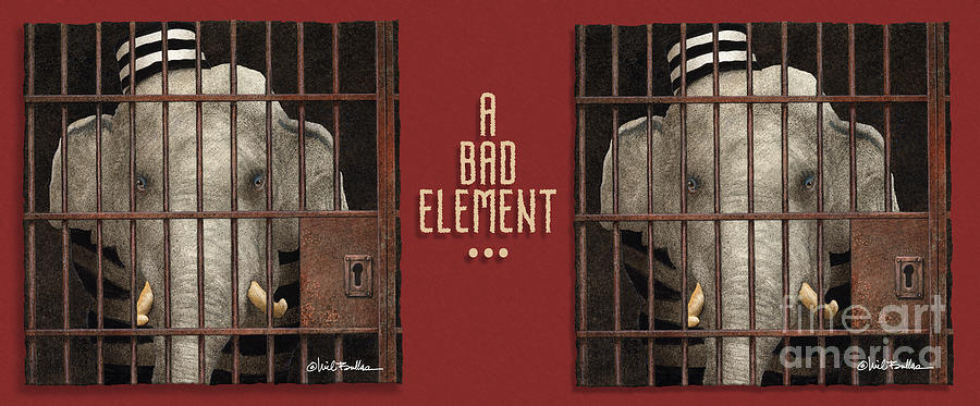 A Bad Element... #1 Painting by Will Bullas
