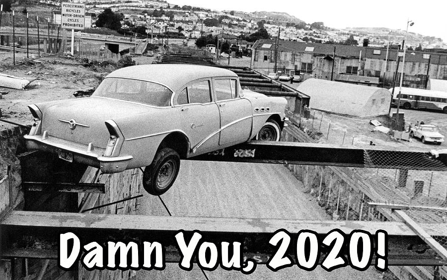 Damn You 2020  #5 Photograph by Underwood Archives