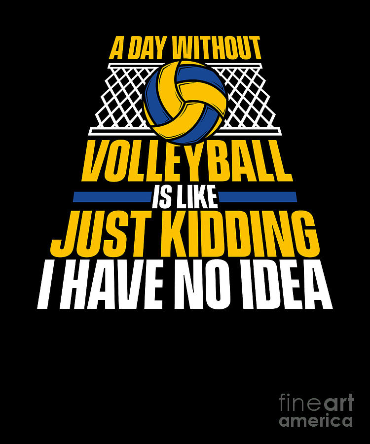 A Day Without Volleyball Is Like Coach Team Volleyball Digital Art by ...