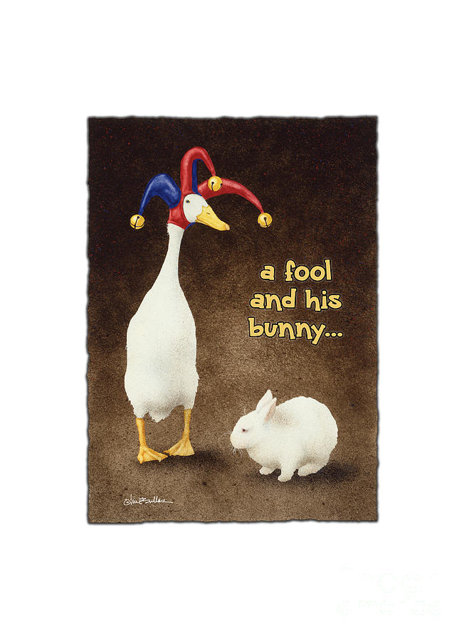 A Fool And His Bunny... #2 Painting by Will Bullas