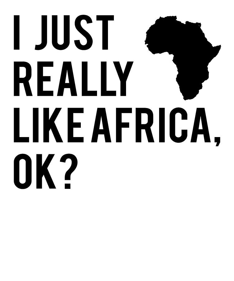 Africa Map I Like Africa Quote African Gift Digital Art by John Romeo ...