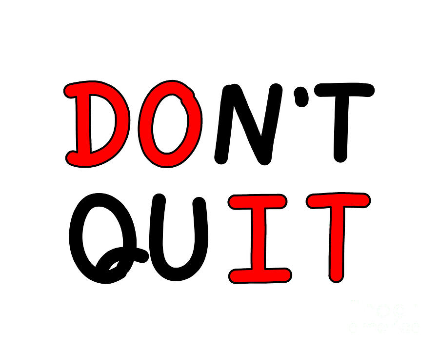 An inspirational handwritten quote, don't quit and do it. Self ...