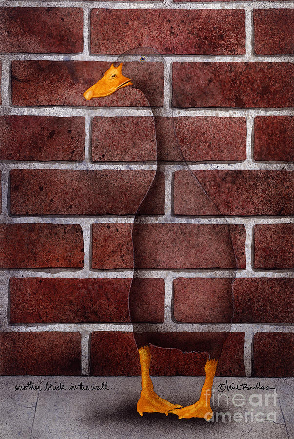Duck Painting - Another Brick In The Wall... #3 by Will Bullas