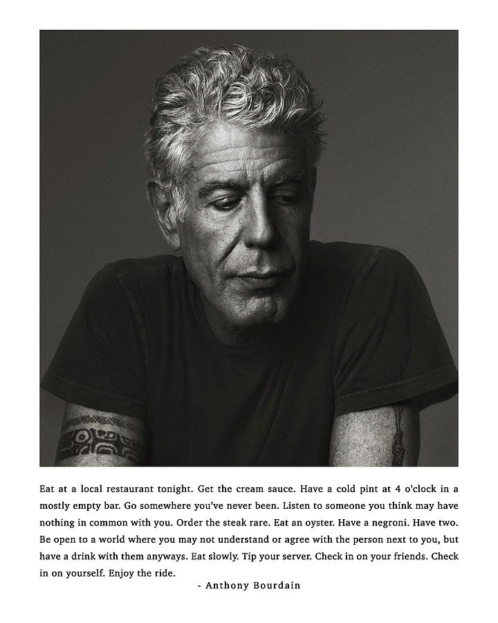 Anthony Bourdain Quote Print, Eat at a local restaurant tonight.  #1 Digital Art by Nicholas Fowler