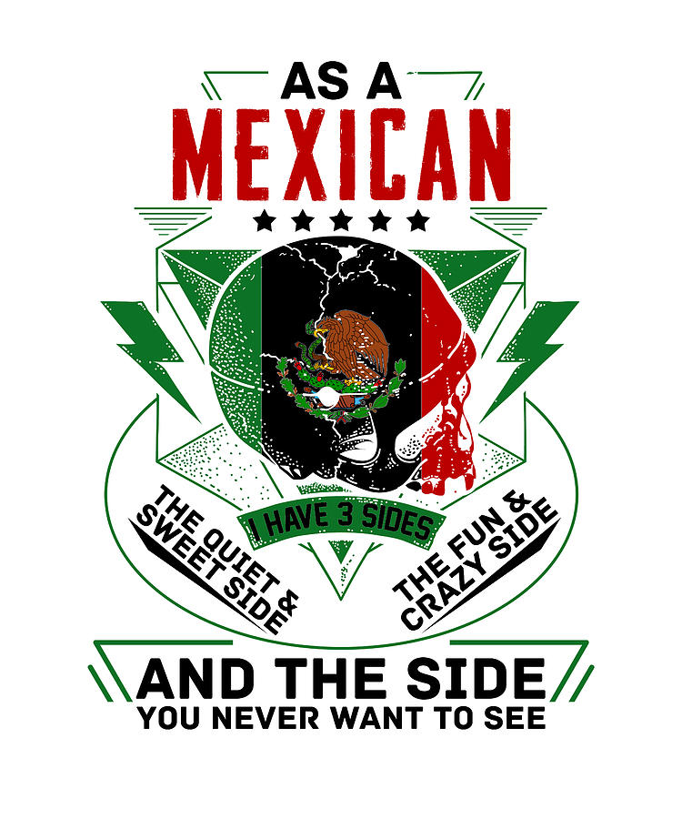 As A Mexican 3 Sides Funny Mexico Mexicano Digital Art by Florian Dold ...