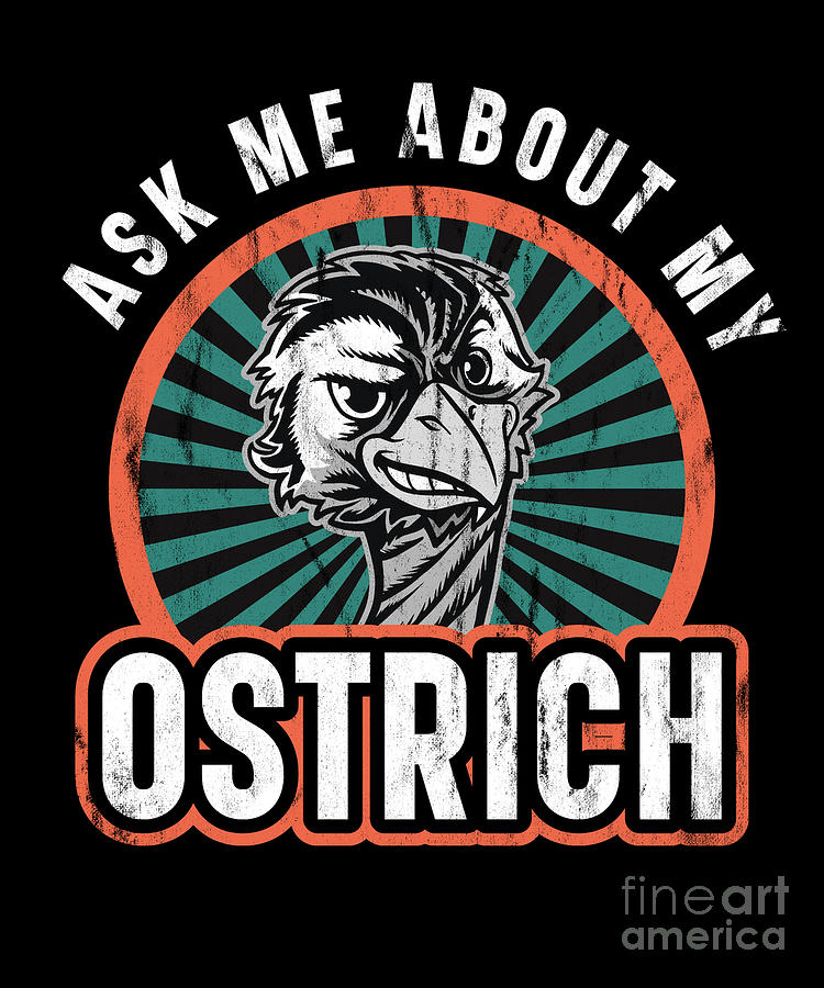 Ask Me About My Ostrich Digital Art By Tobias Chehade Fine Art America 1108