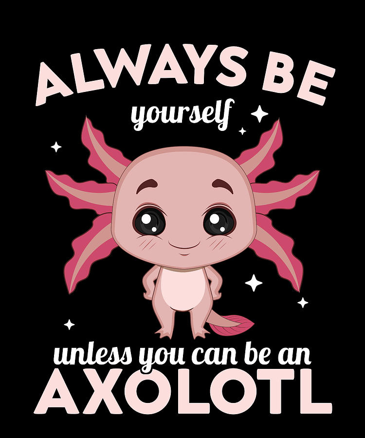 Christmas Digital Art - Axolotl - Always be yourself unless you can be an #1 by Metallove