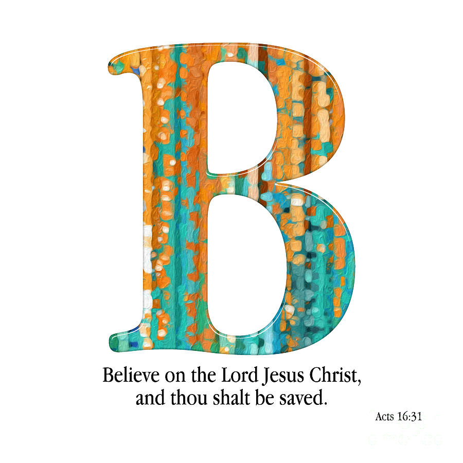 B- Christian Alphabet. Acts 16 31 Mixed Media by Mark Lawrence