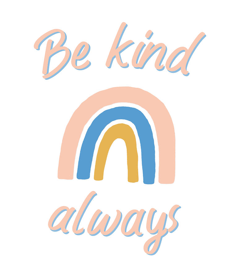 Be kind always colorful rainbow kindness quote Painting by Norman W ...