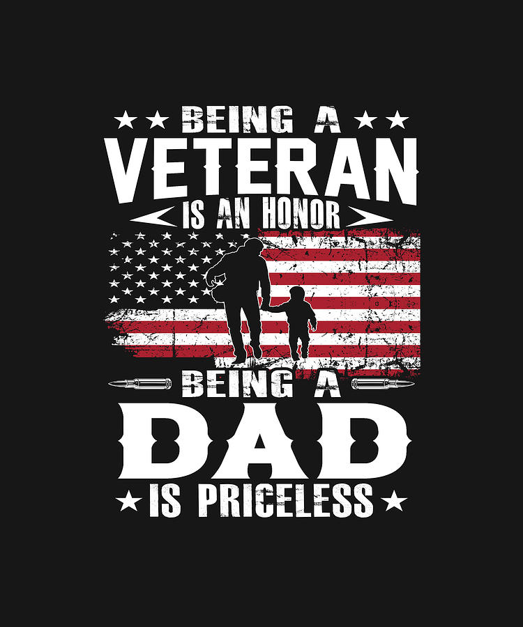 Being A Veteran Is An Honor Being A DAD Is Priceless Drawing by ...