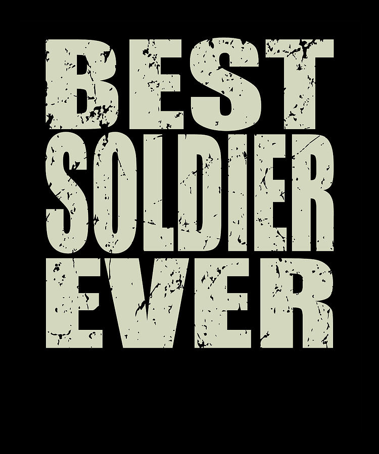 Best Soldier Ever Soldier Gift Digital Art by Manuel Schmucker - Fine ...