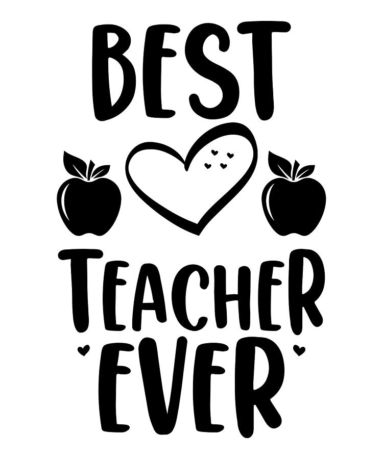 your the best teacher ever