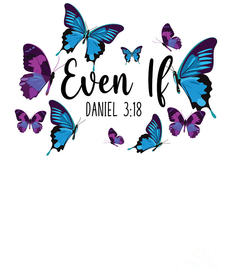 Bible Verse Even If Daniel 318 Butterfly Digital Art by Yestic