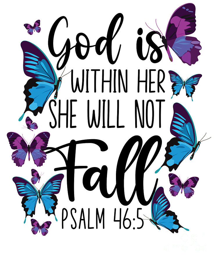 Bible Verse God Is Within Her She Will Not Fall Psalm 465 Butterfly Digital Art By Yestic