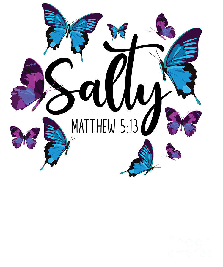 Bible Verse Salty Matthew 513 Butterfly Digital Art by Yestic