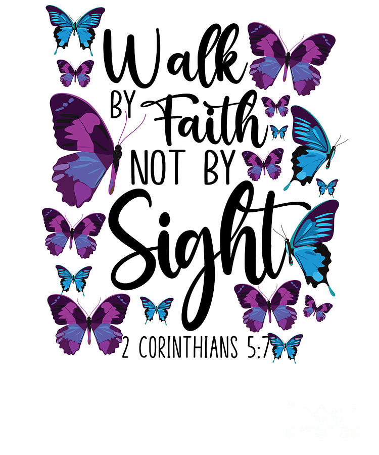 Bible Verse Walk By Faith Not By Sight 2 Corinthians 57 Butterfly ...