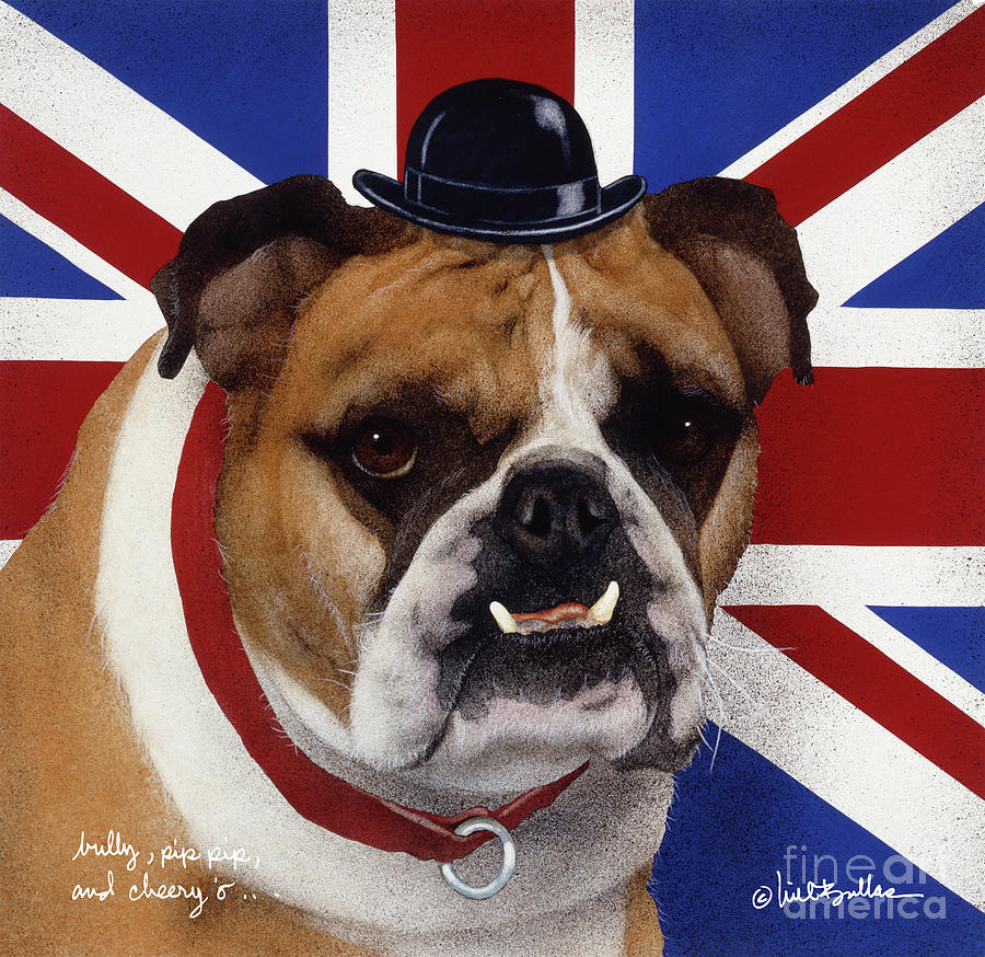 English Bulldog Painting - Bully, Pip, Pip And Cheery-o... #2 by Will Bullas