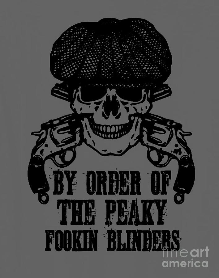 By Order Of The Peaky Fookin Blinders Digital Art By Santia Dewi Pixels 