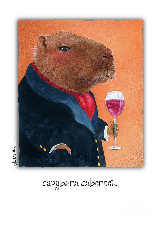 Capybara Cabernet... #1 Painting by Will Bullas