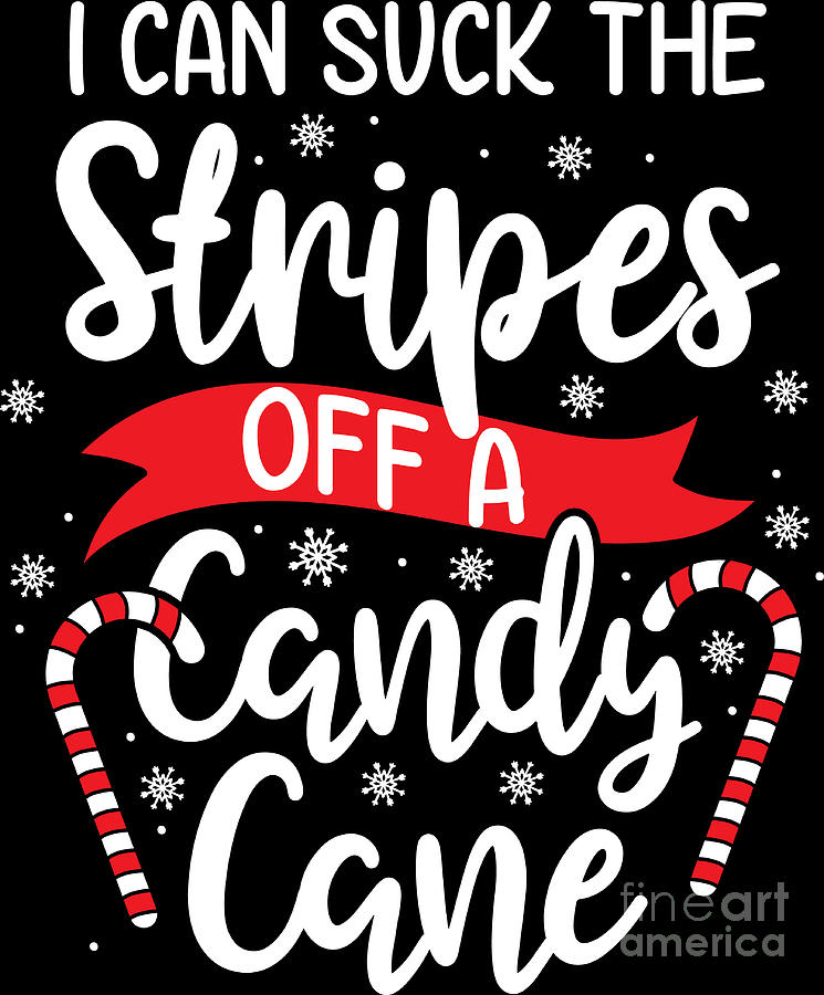 Christmas I Can Suck Candy Cane Funny Xmas T Digital Art By Haselshirt