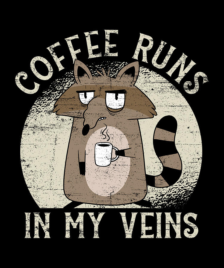 https://images.fineartamerica.com/images/artworkimages/mediumlarge/3/1-coffee-quote-funny-coffee-runs-in-my-veins-manuel-schmucker.jpg