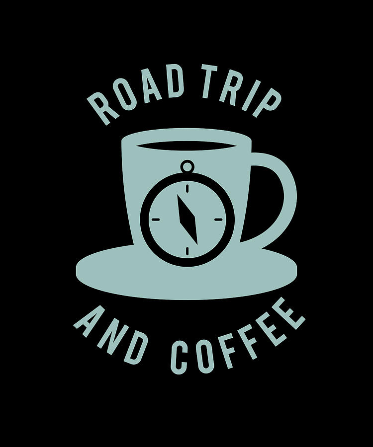 https://images.fineartamerica.com/images/artworkimages/mediumlarge/3/1-coffee-saying-road-trip-manuel-schmucker.jpg