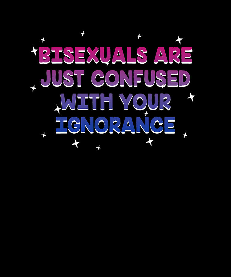 Confused With Your Ignorance Bisexual Lgbtq Bi Pride Funny Digital Art By Maximus Designs Fine