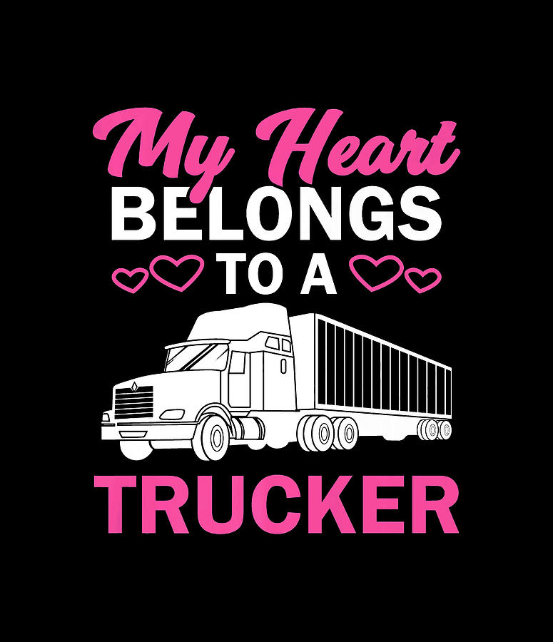 Cool Truckers Wife Gift For Women Funny Truck Driver Girl Premium T-Shirt  Drawing by Julien - Fine Art America