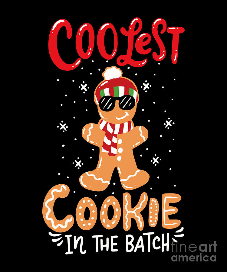 Coolest Cookie In The Batch Gingerbread Xmas Gift Digital Art by ...