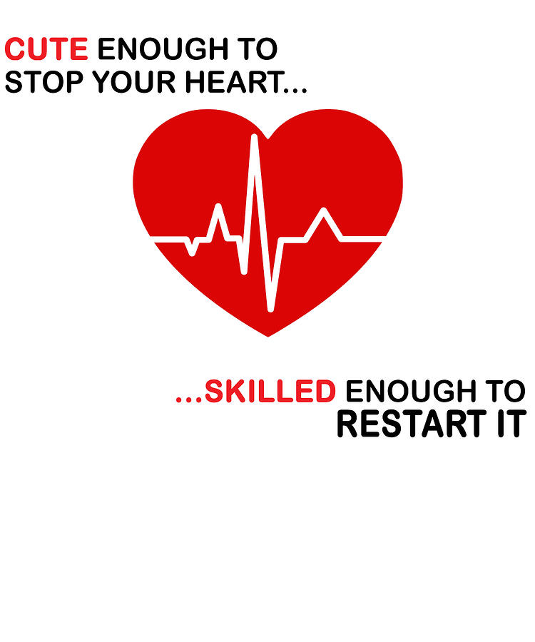 Cute Enough To Stop Your Heart Emt Skilled Enough To Restart