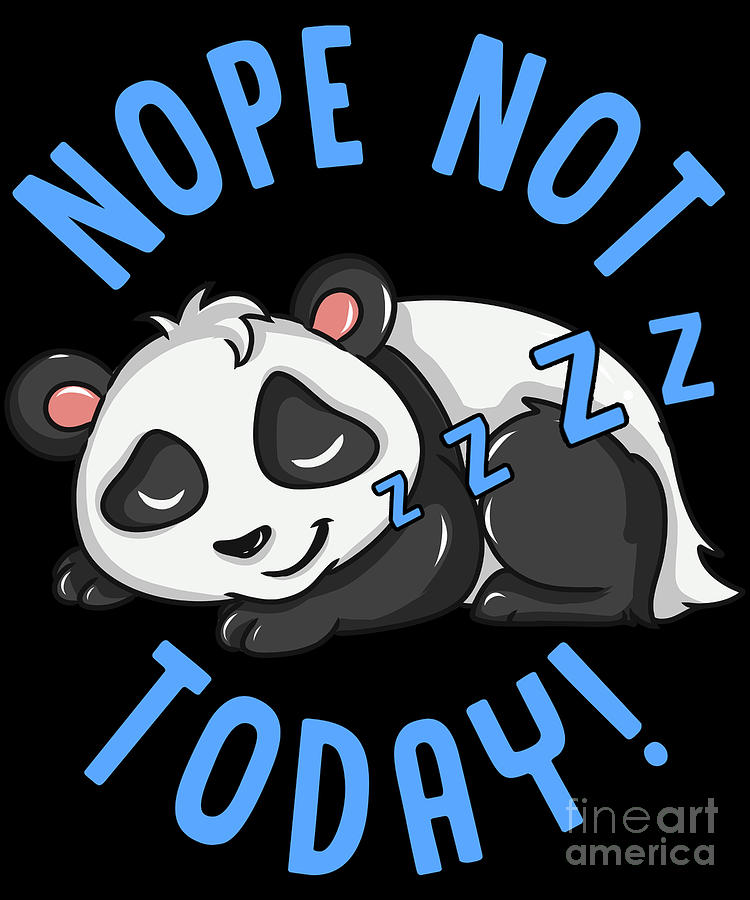 Cute Funny Nope Not Today Lazy Napping Panda Digital Art by The Perfect  Presents - Pixels