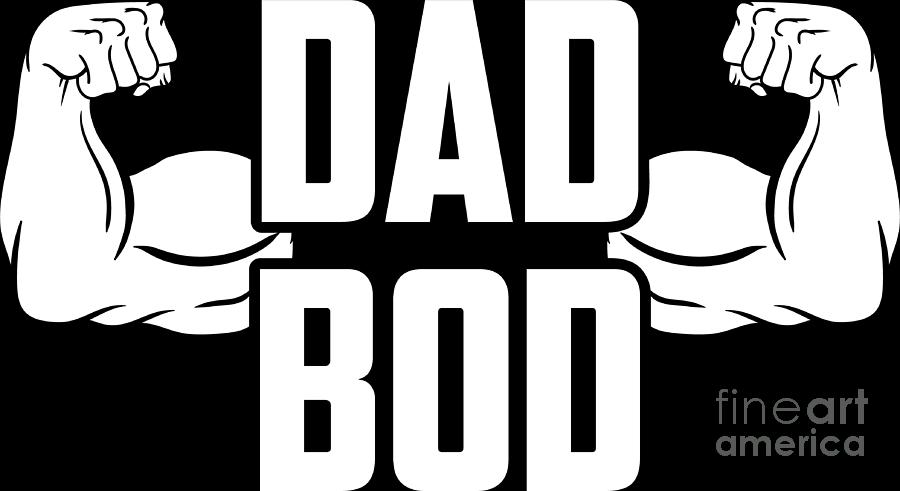 Dad Bod Muscle Strong Man Daddy Funny Fathers Day Digital Art by ...