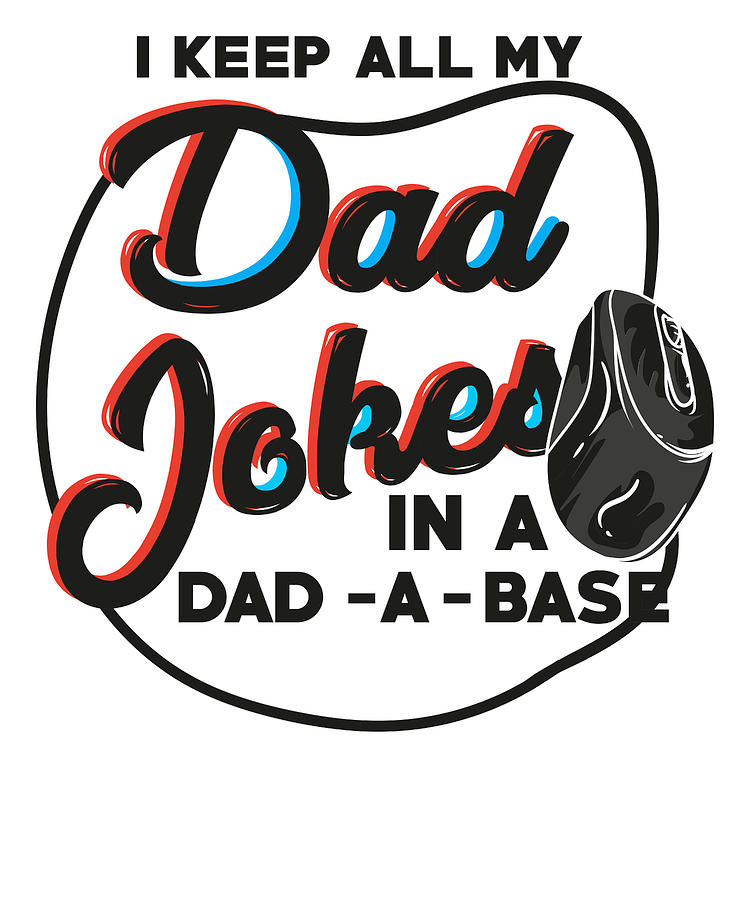 Fathers Day Digital Art - Dad Fathers Day Dad Jokes in Dad a Base #1 by Toms Tee Store