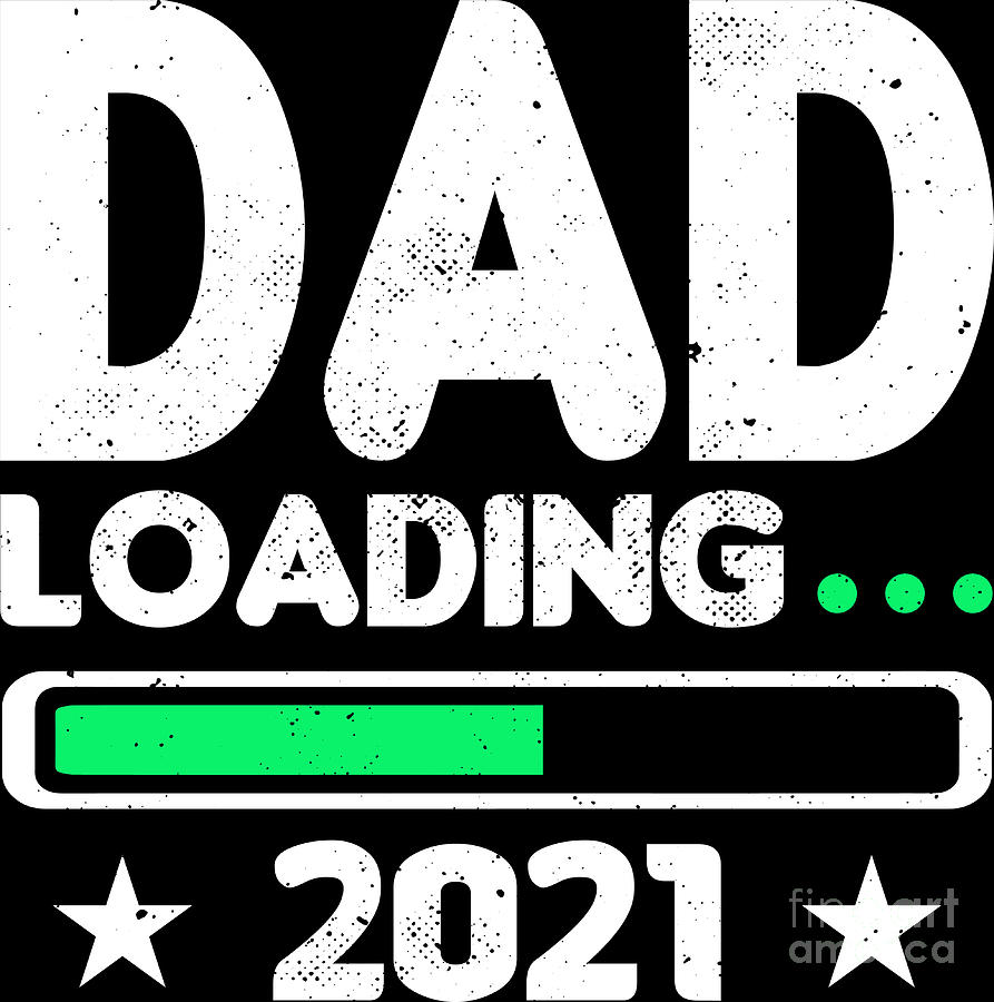 Clothing Digital Art - Dad Loading 2021 Pregnancy Announcement Fathers Day #1 by Haselshirt
