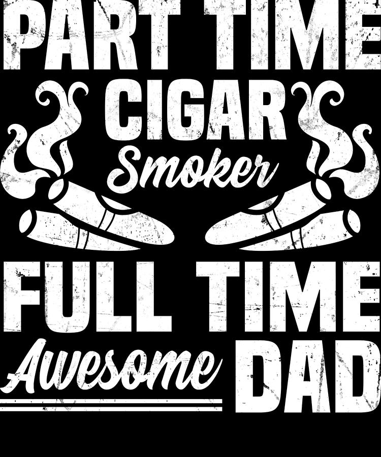 Dad Smoke Cigars Funny Fathers Day Digital Art by Michael S - Pixels