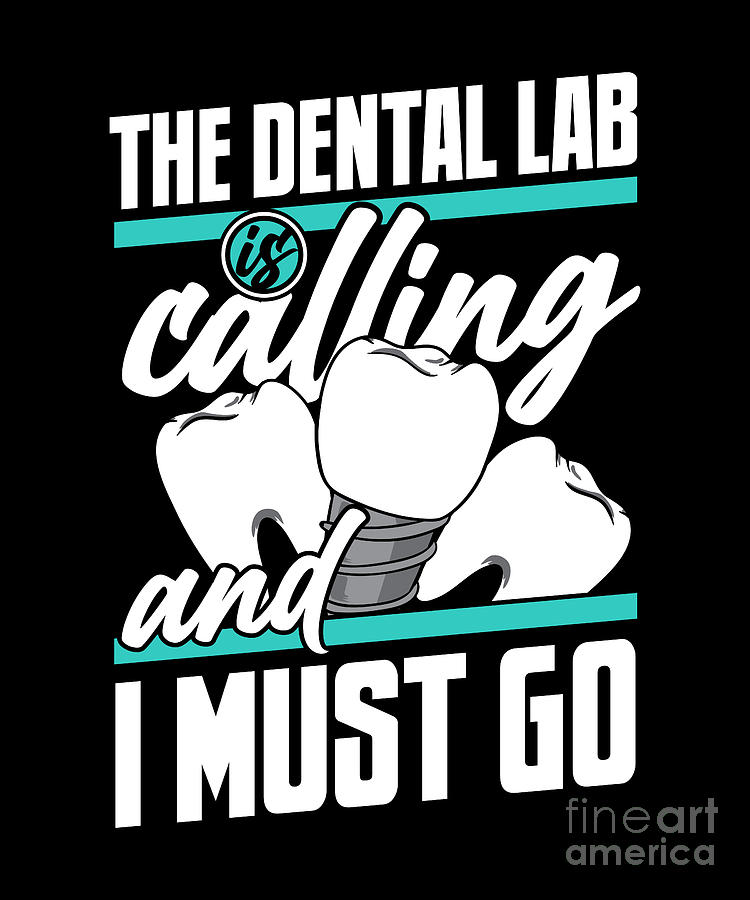 Dental Lab Is Calling And I Must Go Dental Lab Technician Digital Art