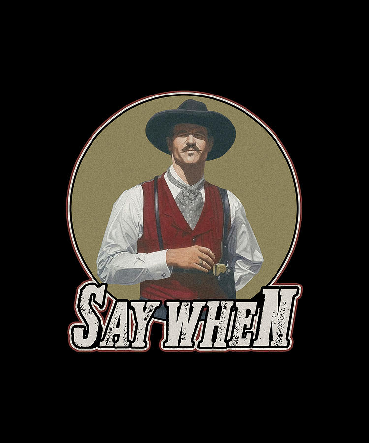 Doc Holliday Say When Vintage Digital Art by Doc Holliday Say When ...