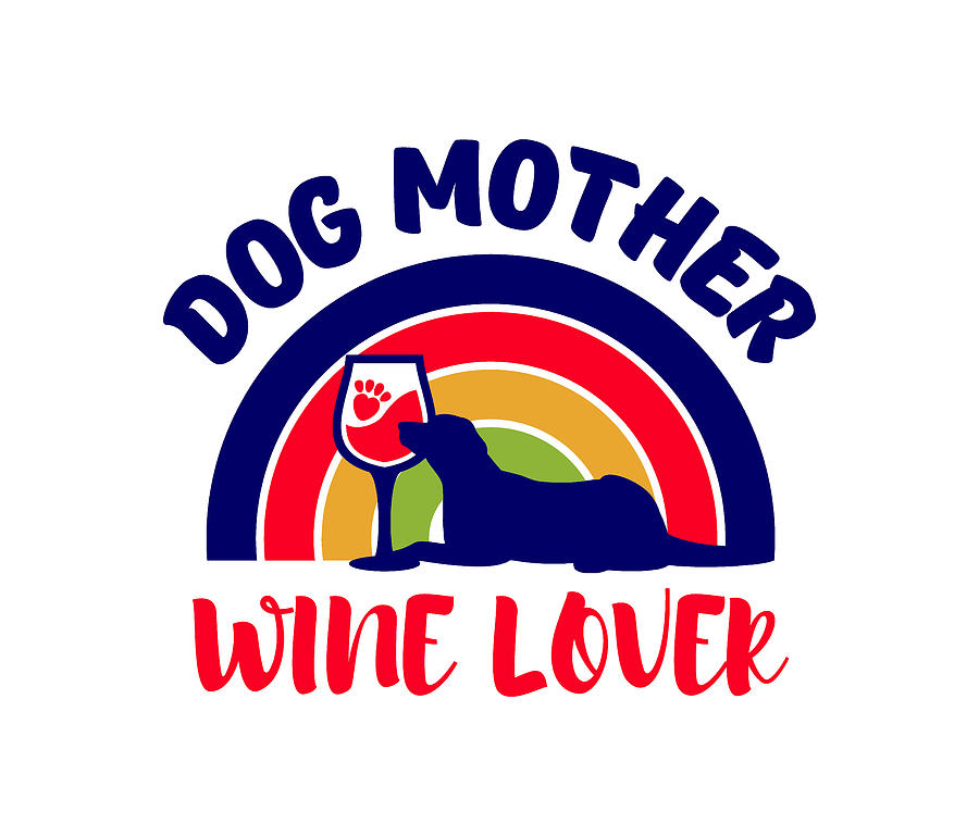 Dog Mother Wine Lover #1 Digital Art by Sambel Pedes