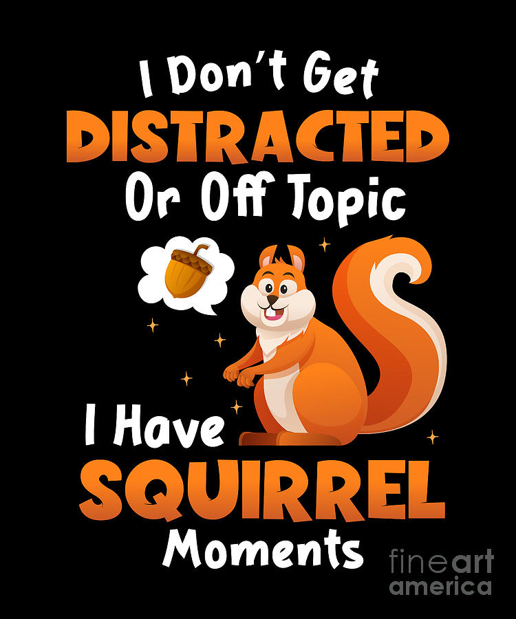 Dont Get Distracted Have Squirrel Moments Japanese Squirrel Digital Art ...